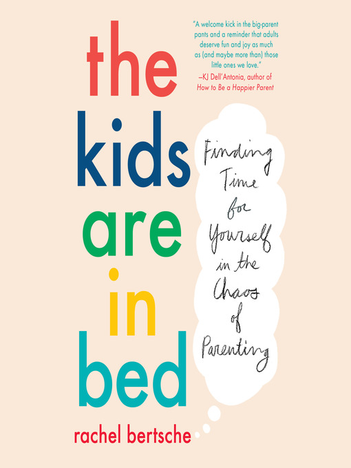 Title details for The Kids Are in Bed by Rachel Bertsche - Available